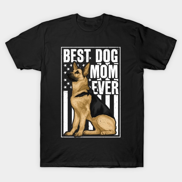 Best Dog Mom Ever German Shepherd T-Shirt by RadStar